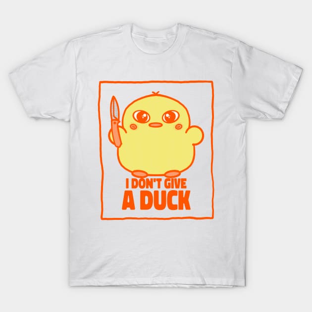 I don't give a duck T-Shirt by WOAT